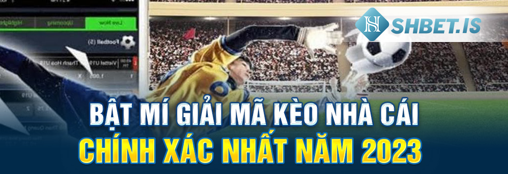 1 bat mi giai ma keo nha cai chinh xac nhat nam 2023