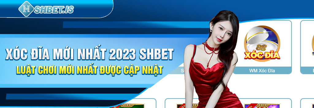 xoc dia moi nhat 2023 shbet luat choi moi nhat duoc cap nhat