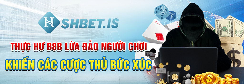 Thực hư B8B lừa đảo người chơi khiến các cược thủ bức xúc