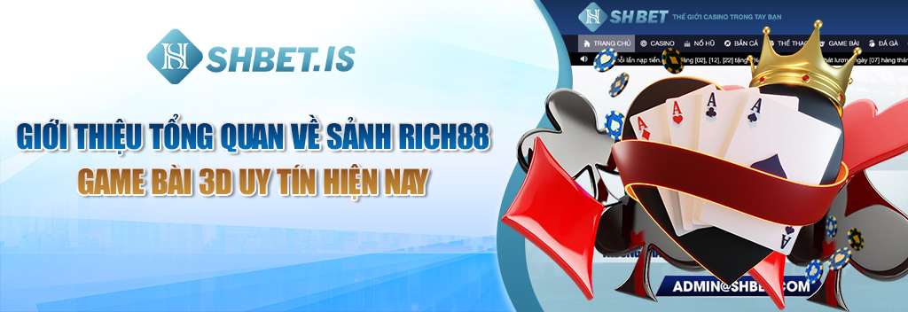 Giới Thiệu Tổng Quan Về Sảnh Rich88 Game Bài 3D Uy Tín Hiện Nay