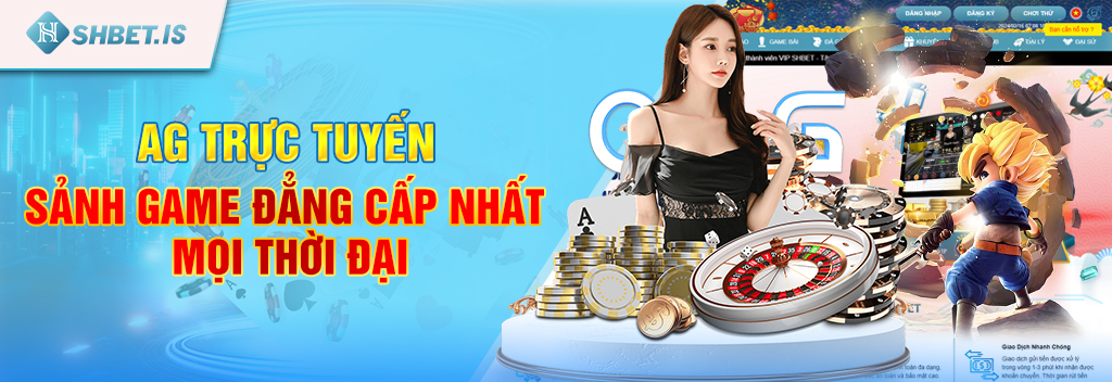 Ag Trực Tuyến - Sảnh Game Đẳng Cấp Nhất Mọi Thời Đại