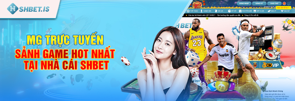 MG trực tuyến - Sảnh game hot nhất tại nhà cái SHBET